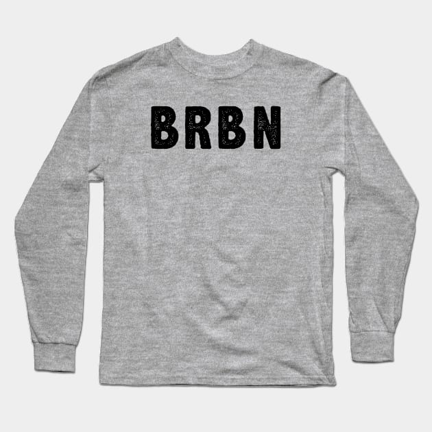 BRBN Long Sleeve T-Shirt by gabrielakaren